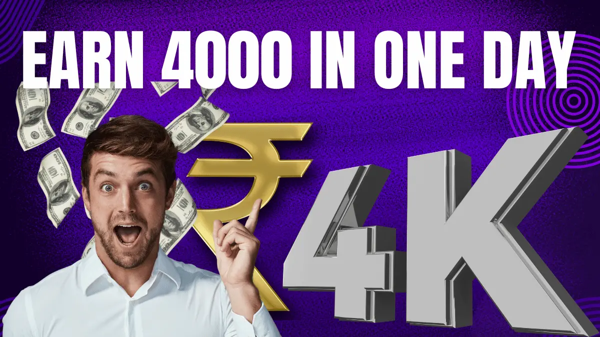 How can I earn 4000 in one day