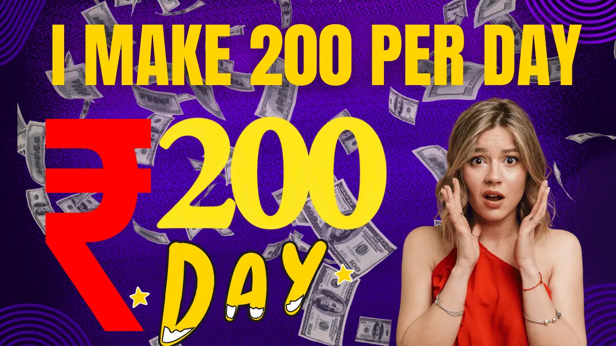How can I make 200 per day