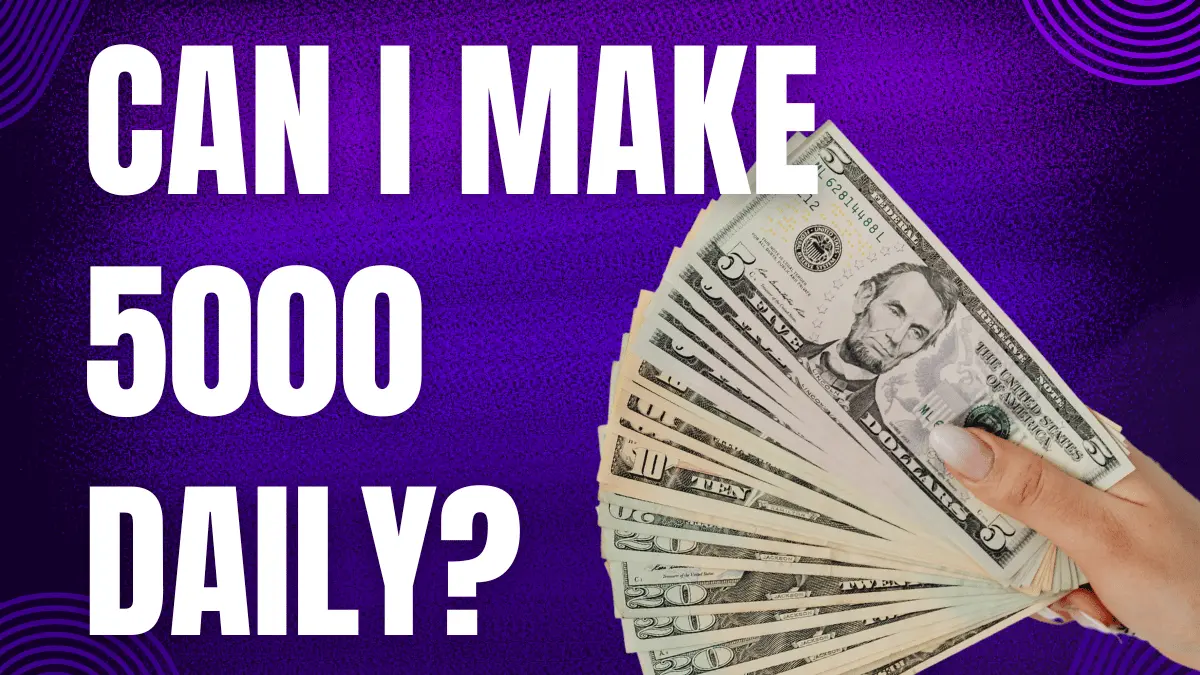 How can I make 5000 daily Earn Money