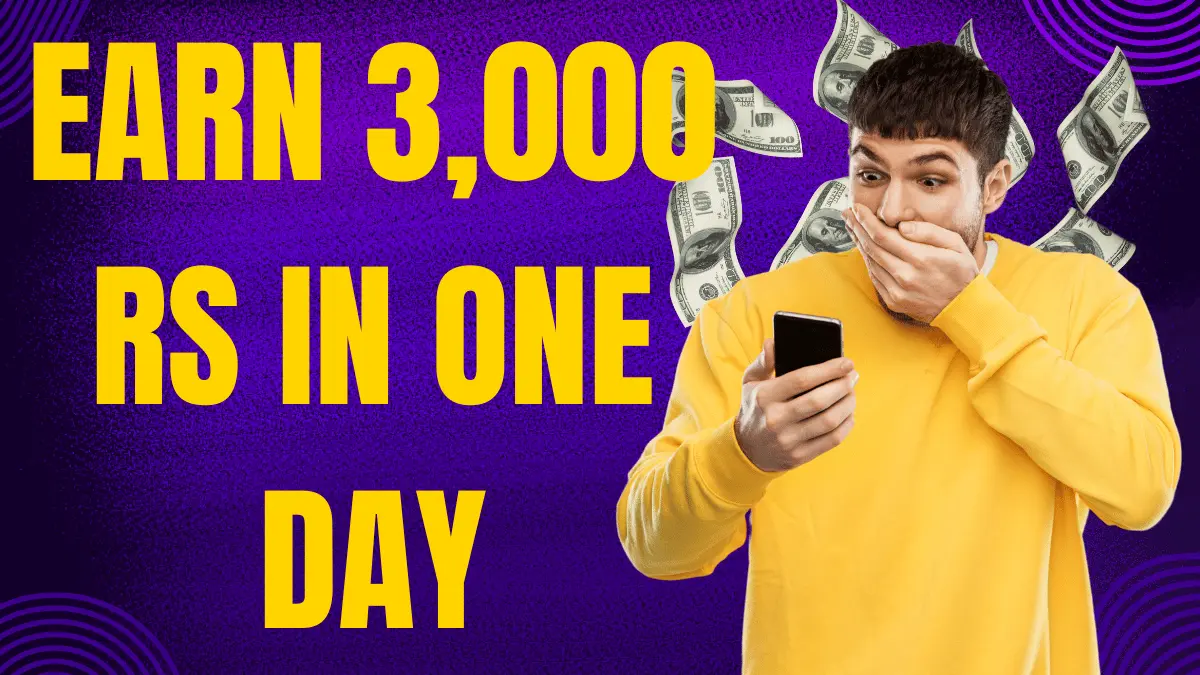 How to Earn 3000 RS in One Day