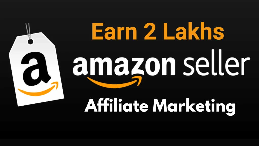 Earn 2 Lakhs Per Month with Amazon Affiliate Marketing
